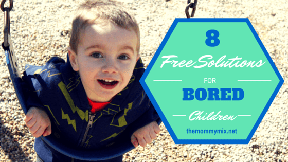 8 Free Solutions For Bored Children