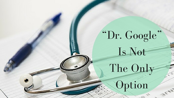 “Dr. Google” is Not the Only Option