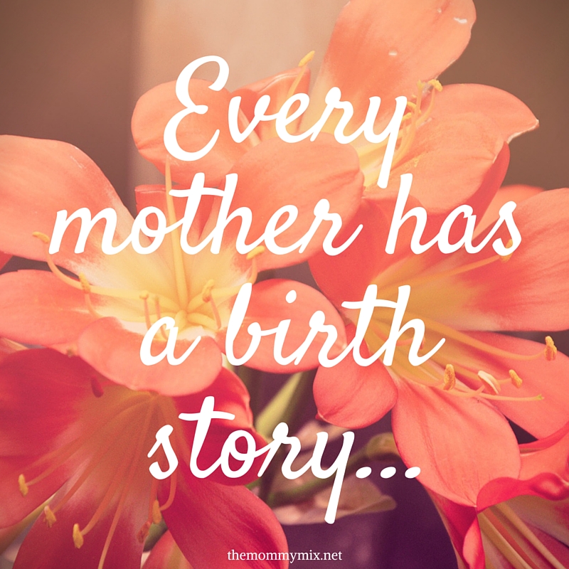 very mother has a birth story...