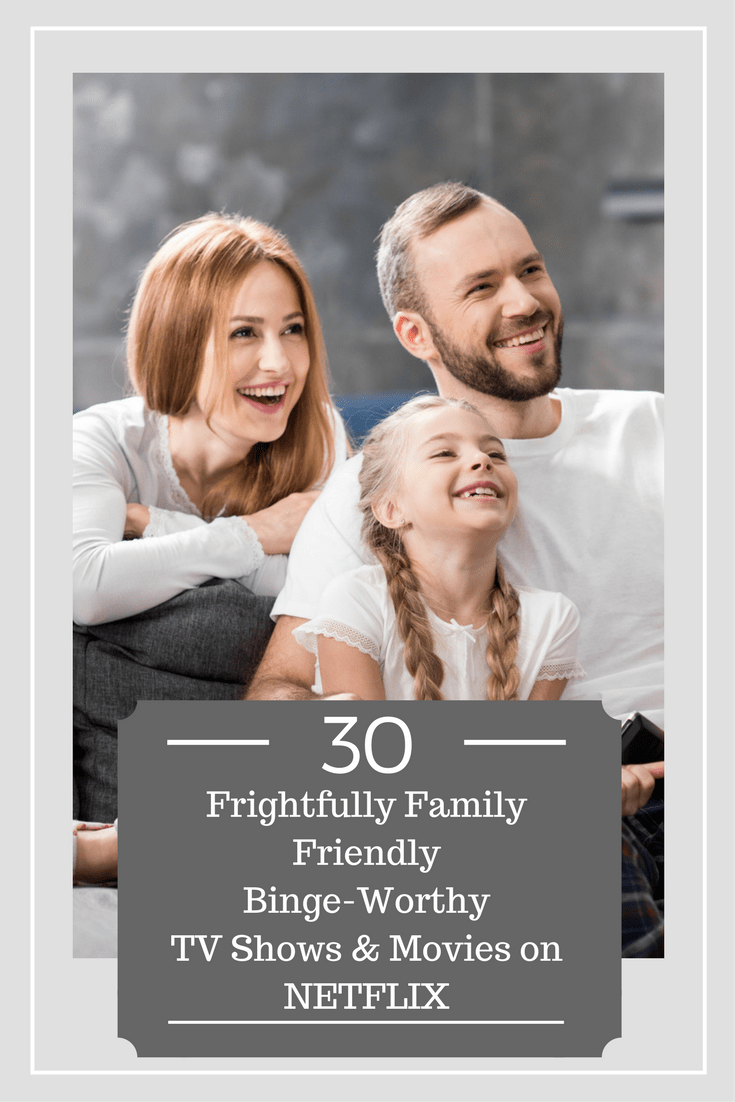 Frightfully Family Friendly Binge-Worthy TV Shows & Movies on Netflix